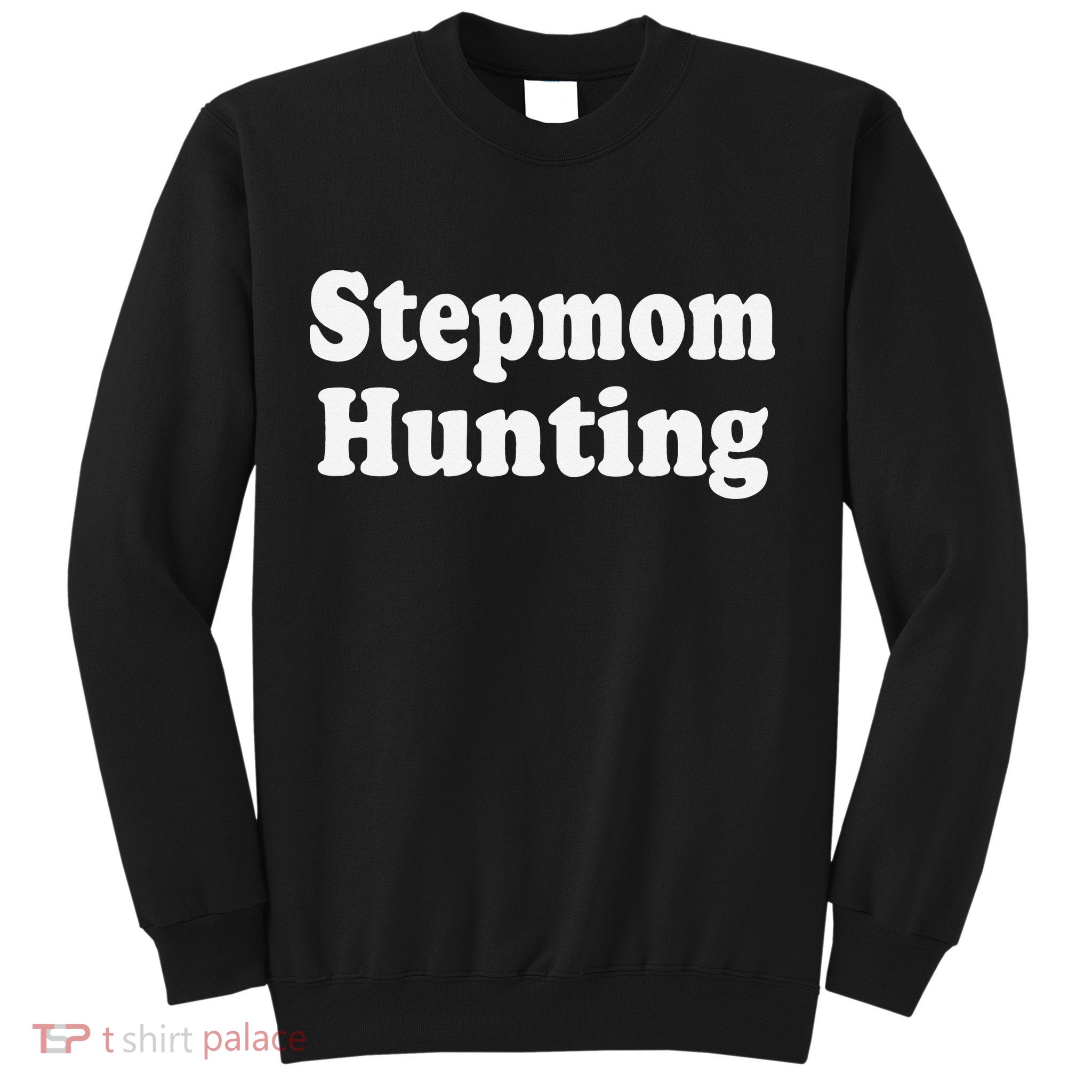 Stepmom Hunting Shirt Stepmom Hunting Funny Saying Quote  Sweatshirt