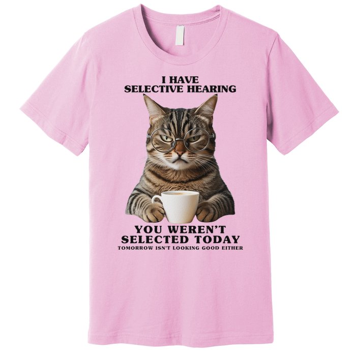 Selective Hearing Sarcastic Cat Premium T-Shirt