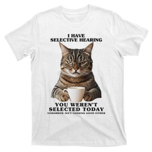 Selective Hearing Sarcastic Cat Funny Birthday T-Shirt