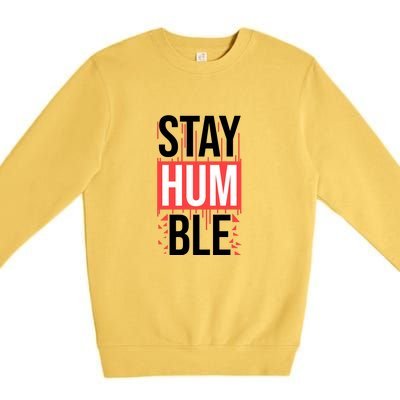 Stay Humble Premium Crewneck Sweatshirt