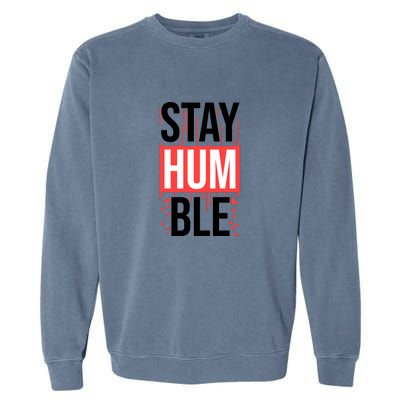 Stay Humble Garment-Dyed Sweatshirt