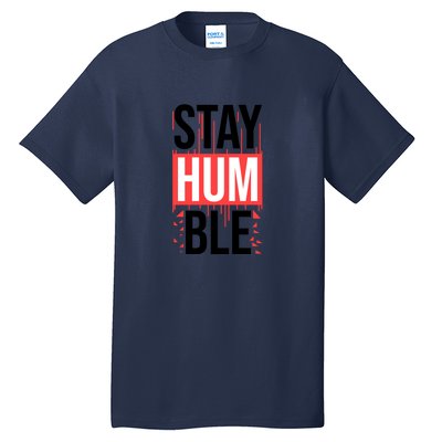 Stay Humble Tall T-Shirt