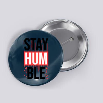 Stay Humble Button