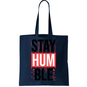 Stay Humble Tote Bag