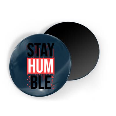 Stay Humble Magnet