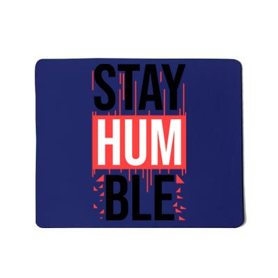 Stay Humble Mousepad