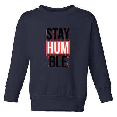 Stay Humble Toddler Sweatshirt