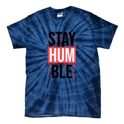 Stay Humble Tie-Dye T-Shirt