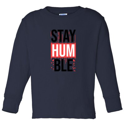 Stay Humble Toddler Long Sleeve Shirt