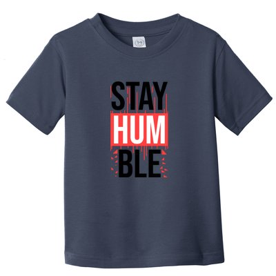 Stay Humble Toddler T-Shirt