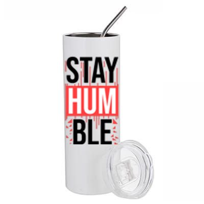 Stay Humble Stainless Steel Tumbler