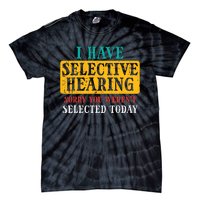 Selective Hearing Sorry Funny Saying Humorous Tie-Dye T-Shirt