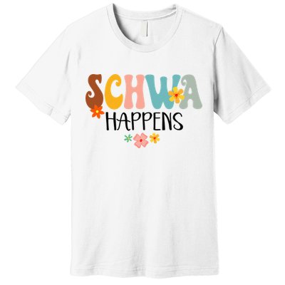 Schwa Happens Science Of Reading Teacher Intervention Groovy Premium T-Shirt