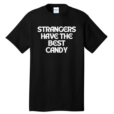 Strangers Have The Best Candy Tall T-Shirt