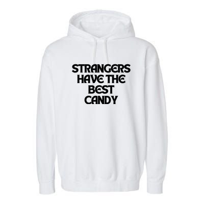 Strangers Have The Best Candy Garment-Dyed Fleece Hoodie