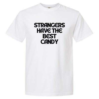 Strangers Have The Best Candy Garment-Dyed Heavyweight T-Shirt