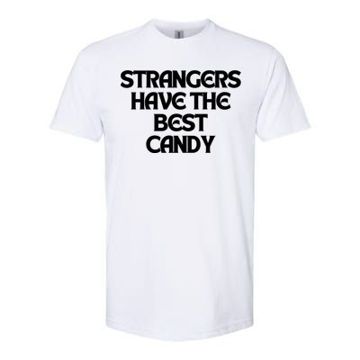 Strangers Have The Best Candy Softstyle CVC T-Shirt