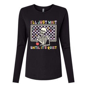 Skeleton Halloween Teacher Ill Just Wait Until Its Quiet Womens Cotton Relaxed Long Sleeve T-Shirt