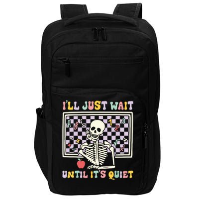 Skeleton Halloween Teacher Ill Just Wait Until Its Quiet Impact Tech Backpack