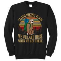 Sloth Hiking Team We Will Get There When We Get There Sweatshirt