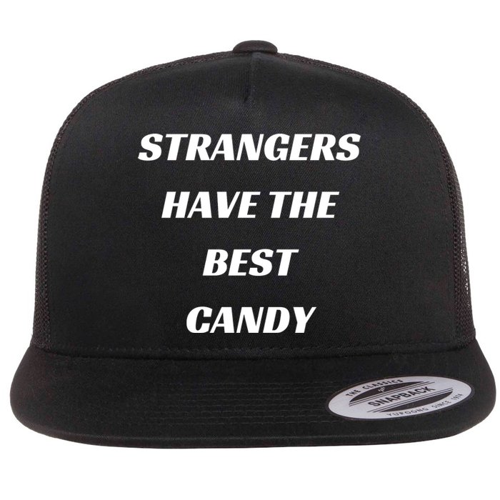 Strangers Have The Best Candy Flat Bill Trucker Hat