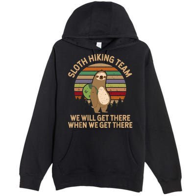 Sloth Hiking Team We Will Get There When We Get There Premium Pullover Hoodie