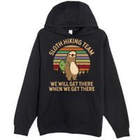 Sloth Hiking Team We Will Get There When We Get There Premium Pullover Hoodie