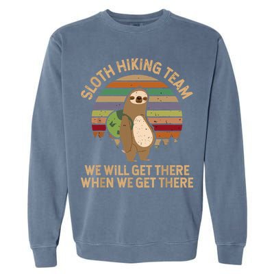 Sloth Hiking Team We Will Get There When We Get There Garment-Dyed Sweatshirt