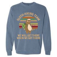 Sloth Hiking Team We Will Get There When We Get There Garment-Dyed Sweatshirt
