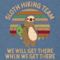 Sloth Hiking Team We Will Get There When We Get There Garment-Dyed Sweatshirt