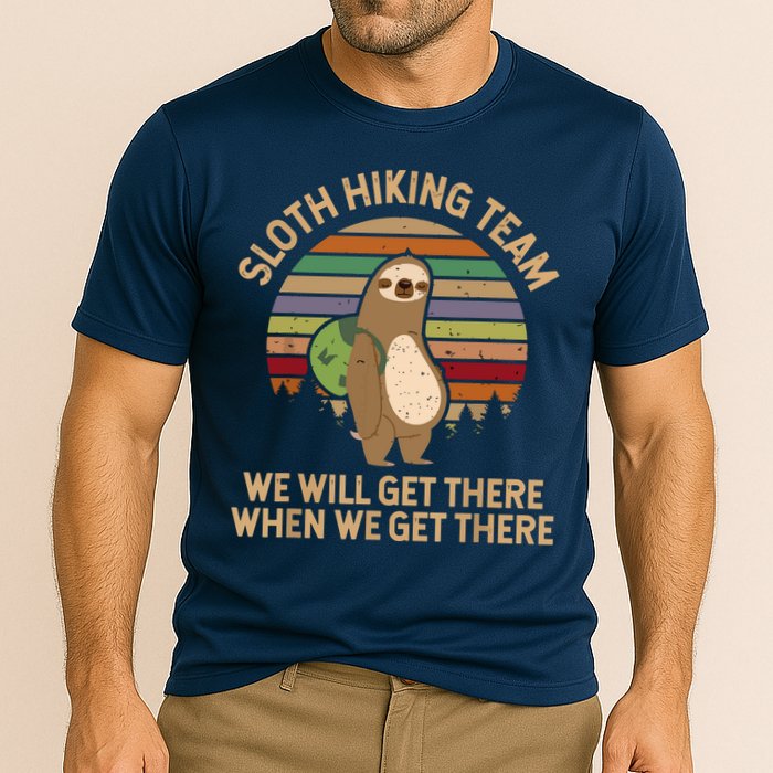 Sloth Hiking Team We Will Get There When We Get There Performance Shirt