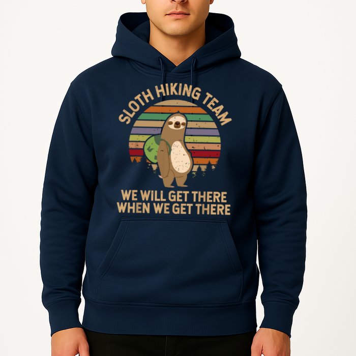 Sloth Hiking Team We Will Get There When We Get There Hoodie
