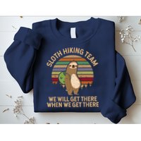 Sloth Hiking Team We Will Get There When We Get There Sweatshirt