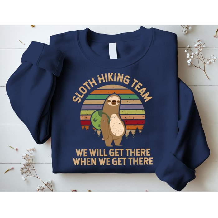 Sloth Hiking Team We Will Get There When We Get There Sweatshirt