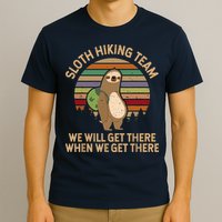 Sloth Hiking Team We Will Get There When We Get There T-Shirt