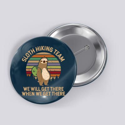 Sloth Hiking Team We Will Get There When We Get There Button