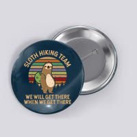 Sloth Hiking Team We Will Get There When We Get There Button