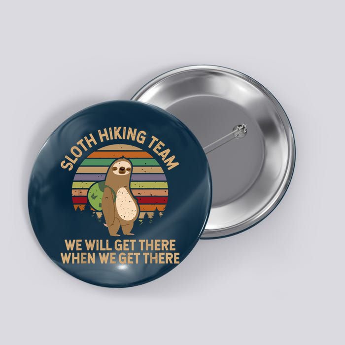 Sloth Hiking Team We Will Get There When We Get There Button