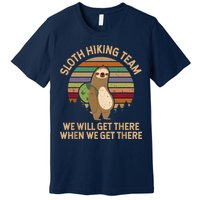 Sloth Hiking Team We Will Get There When We Get There Premium T-Shirt