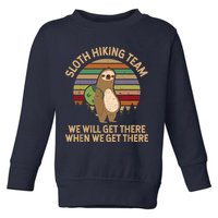 Sloth Hiking Team We Will Get There When We Get There Toddler Sweatshirt