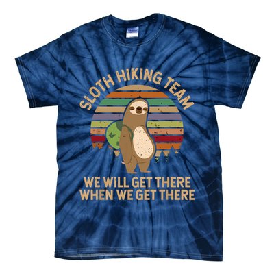 Sloth Hiking Team We Will Get There When We Get There Tie-Dye T-Shirt