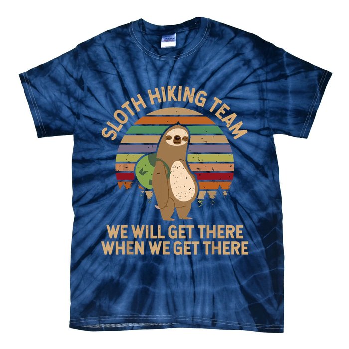 Sloth Hiking Team We Will Get There When We Get There Tie-Dye T-Shirt