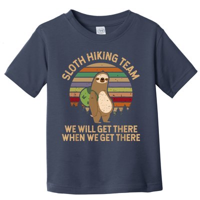 Sloth Hiking Team We Will Get There When We Get There Toddler T-Shirt