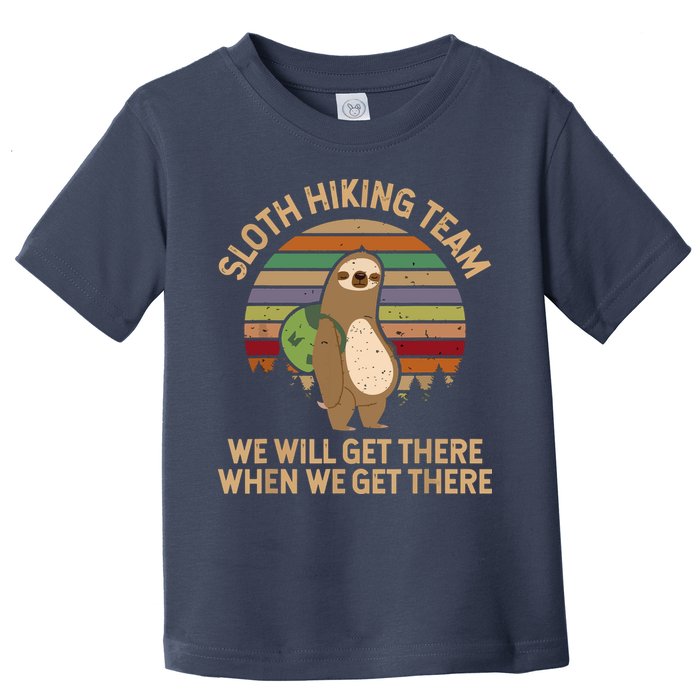 Sloth Hiking Team We Will Get There When We Get There Toddler T-Shirt