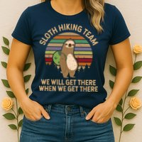 Sloth Hiking Team We Will Get There When We Get There Womens T-Shirt