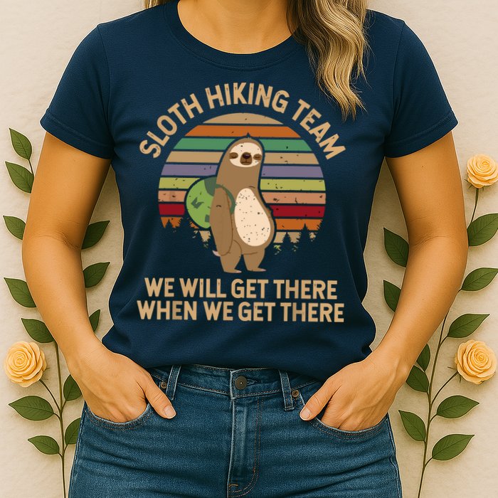 Sloth Hiking Team We Will Get There When We Get There Womens T-Shirt