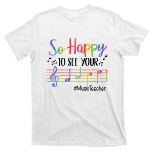 So Happy To See Your Face Music Teacher T-Shirt