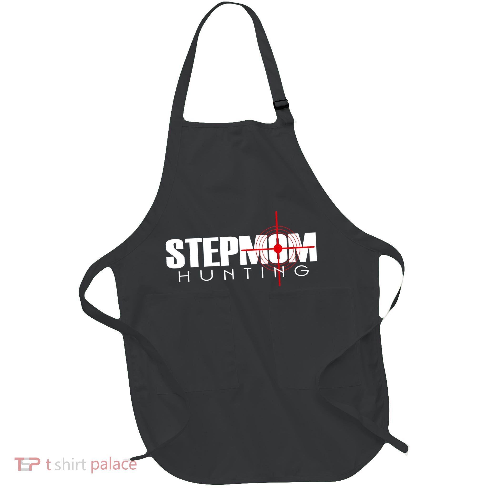 Stepmom Hunting Tee Stepmom Hunting Funny Saying Quote Apron