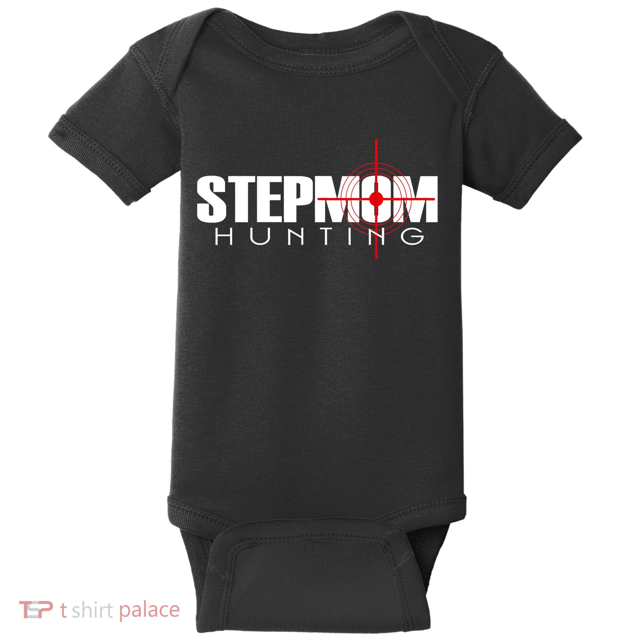 Stepmom Hunting Tee Stepmom Hunting Funny Saying Quote Baby Bodysuit