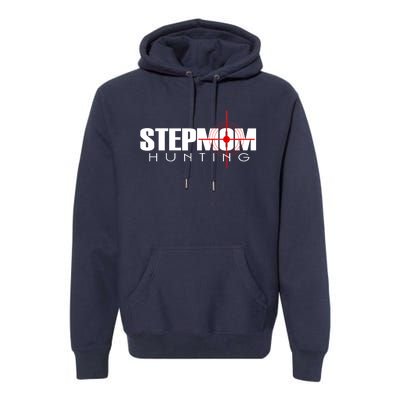 Stepmom Hunting Tee Stepmom Hunting Funny Saying Quote Premium Hoodie